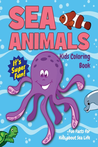 Sea Animals Kids Coloring Book +Fun Facts for Kids about Sea Life