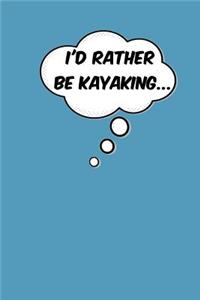 I'd Rather Be Kayaking