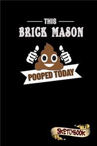 This Brick Mason Pooped Today