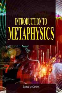 Introduction To Metaphysics by Gabby Mccarthy