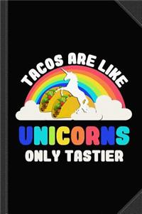 Tacos Are Like Unicorns Journal Notebook