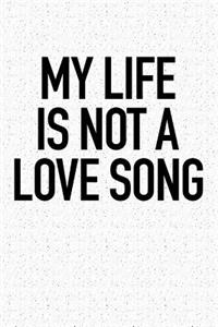 My Life Is Not a Love Song