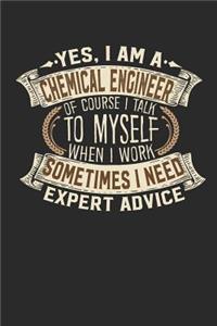 Yes, I Am a Chemical Engineer of Course I Talk to Myself When I Work Sometimes I Need Expert Advice