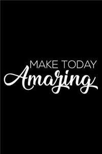 Make Today Amazing