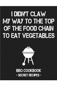 I Didn't Claw My Way to the Top of the Food Chain to Eat Vegetables