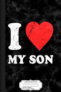 I Love My Son Composition Notebook