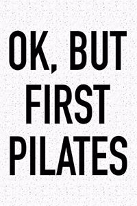 Ok, But First Pilates