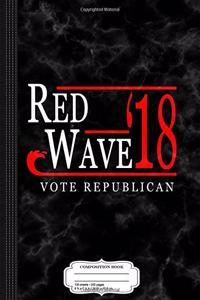 Red Wave Vote Republican 2018 Election Composition Notebook