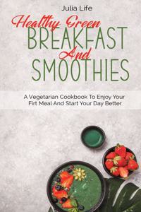 Healthy Green Breakfast And Smoothies