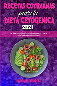 Recetas Cotidianas Para La Dieta Cetogénica 2021: La Guía Definitiva Con Deliciosas Recetas Para La Salud Y Para Todos Los Gustos (Keto Diet Everyday Recipes 2021)