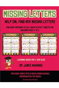 Learning Books for 4 Year Olds (Missing letters: Help Owl find her missing letters) : This book contains 30 full-color activity sheets for children aged 4 to 6