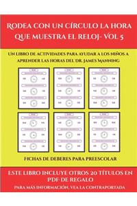 Fichas de deberes para preescolar (Rodea con un círculo la hora que muestra el reloj- Vol 5)