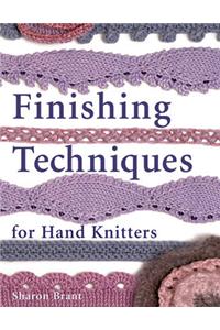 Finishing Techniques for Handknitters: Improve the Look and Fit of Every Design