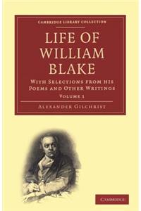 Life of William Blake, with Selections from His Poems and Other Writings