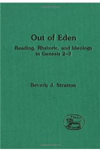 Out of Eden: Reading, Rhetoric, and Ideology in Genesis 2-3 (the Library of Hebrew Bible/Old Testament Studies)