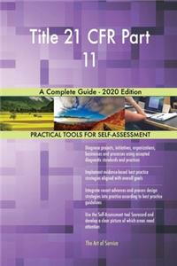 Title 21 CFR Part 11 A Complete Guide - 2020 Edition