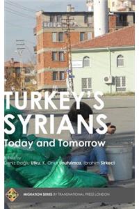 Turkey's Syrians: Today and Tomorrow