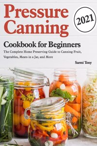 Pressure Canning Cookbook for Beginners 2021