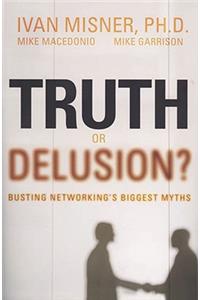 Truth or Delusion?: Busting Networking's Biggest Myths