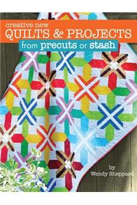 Creative New Quilts & Projects from Precuts or Stash