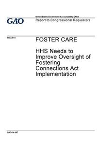 Foster care, HHS needs to improve oversight of Fostering Connections Act implementation