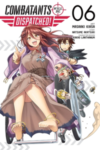 Combatants Will Be Dispatched!, Vol. 6 (Manga)