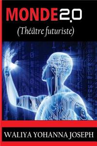 Monde 2.0 (Théâtre futuriste)