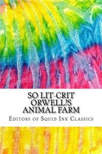 So Lit-Crit Orwell's Animal Farm