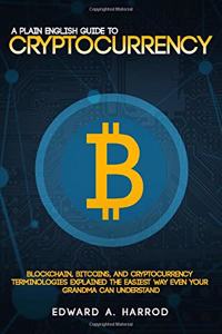 A Plain English Guide to Cryptocurrency