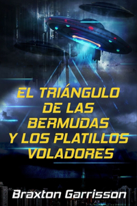 El Triangulo de las Bermudas y Los Platillos Voladores