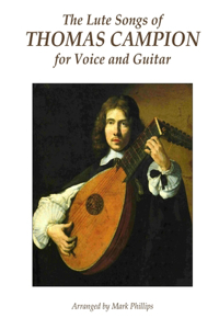 Lute Songs of Thomas Campion for Voice and Guitar