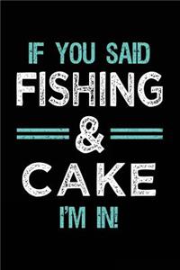 If You Said Fishing & Cake I'm In
