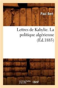 Lettres de Kabylie. La Politique Algérienne (Éd.1885)