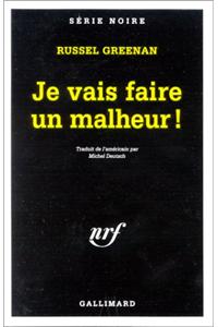 Je Vais Faire Un Malheu