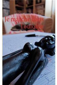 Je marche dans Toulouse