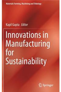 Innovations in Manufacturing for Sustainability