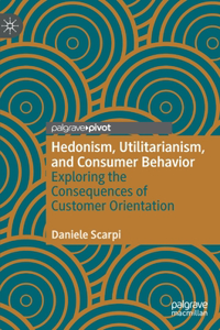 Hedonism, Utilitarianism, and Consumer Behavior