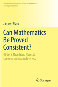 Can Mathematics Be Proved Consistent?