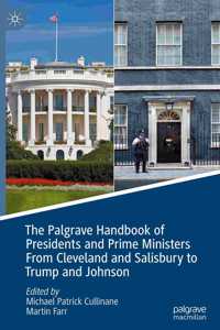 Palgrave Handbook of Presidents and Prime Ministers from Cleveland and Salisbury to Trump and Johnson