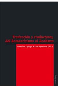 Traducción Y Traductores, del Romanticismo Al Realismo