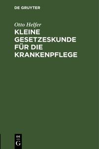 Kleine Gesetzeskunde Für Die Krankenpflege
