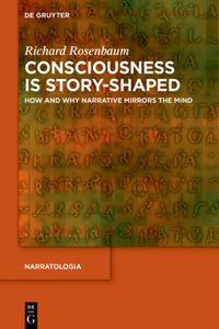 Consciousness is Story-Shaped