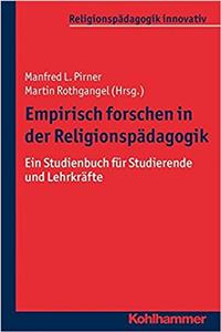 Empirisch Forschen in Der Religionspadagogik