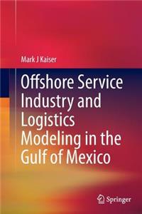 Offshore Service Industry and Logistics Modeling in the Gulf of Mexico