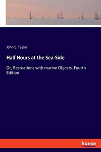 Half Hours at the Sea-Side