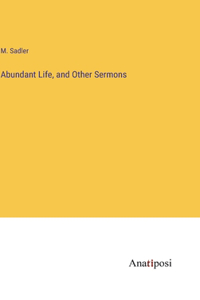 Abundant Life, and Other Sermons