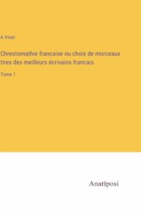 Chrestomathie francaise ou choix de morceaux tires des meilleurs écrivains francais