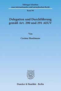 Delegation Und Durchfuhrung Gemass Art. 290 Und 291 Aeuv