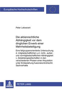 Die Aktienrechtliche Abhaengigkeit VOR Dem Dinglichen Erwerb Einer Mehrheitsbeteiligung