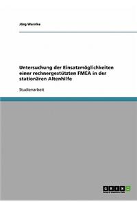 Untersuchung der Einsatzmöglichkeiten einer rechnergestützten FMEA in der stationären Altenhilfe